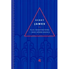 PLAC WASZYNGTONA I INNE OPOWIADANIA Henry James