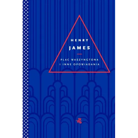 PLAC WASZYNGTONA I INNE OPOWIADANIA Henry James