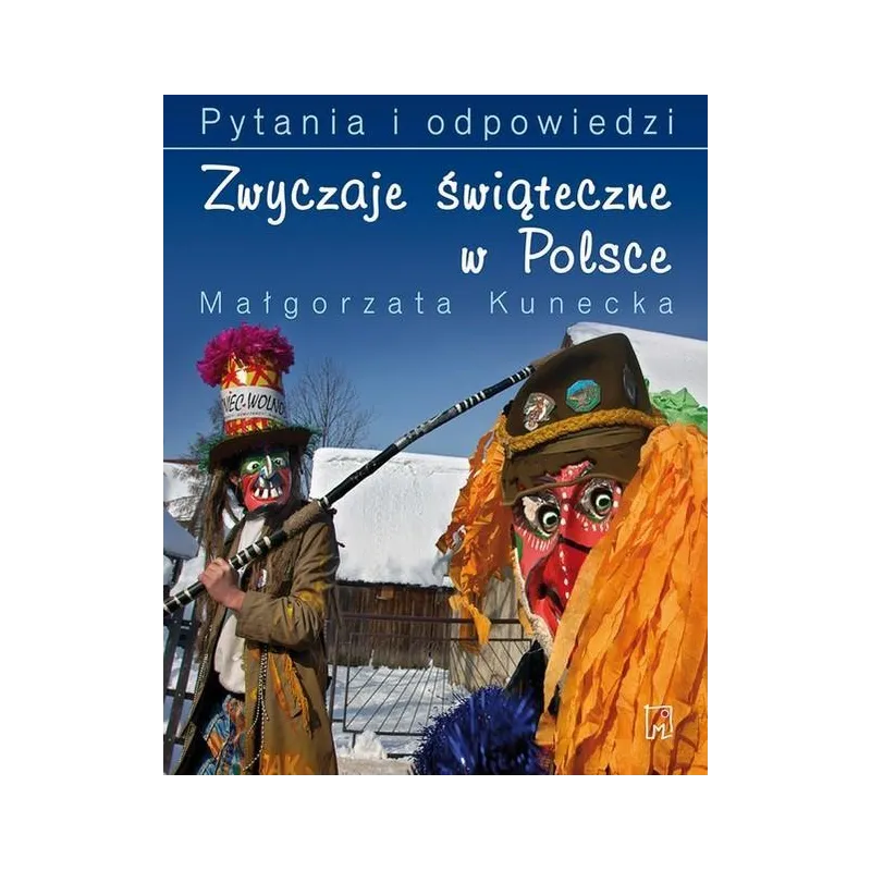 ZWYCZAJE ŚWIĄTECZNE W POLSCE PYTANIA I ODPOWIEDZI Małgorzata Kunecka - Muza