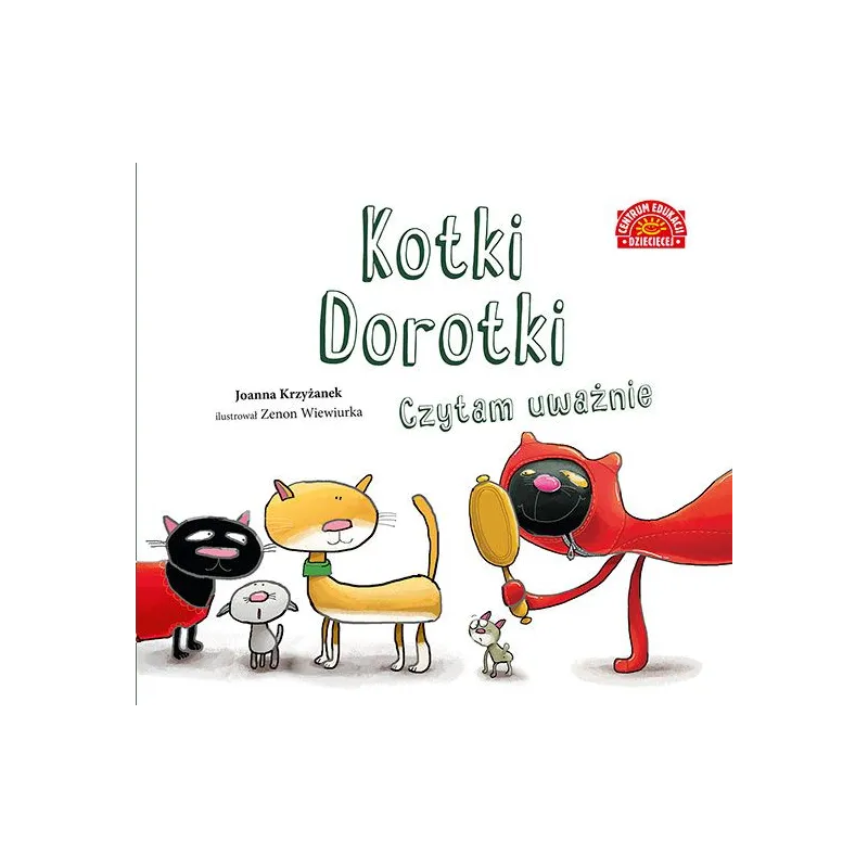 KOTKI DOROTKI CZYTAM UWAŻNIE Joanna Krzyżanek - Centrum Edukacji Dziecięcej