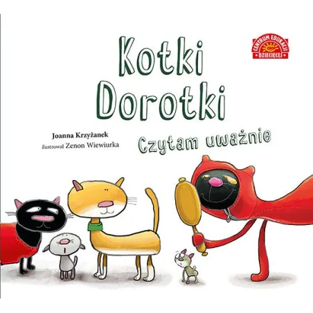 KOTKI DOROTKI CZYTAM UWAŻNIE Joanna Krzyżanek - Centrum Edukacji Dziecięcej