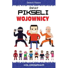 ŚWIAT PIKSELI. WOJOWNICY. KOLOROWANKA - Wilga