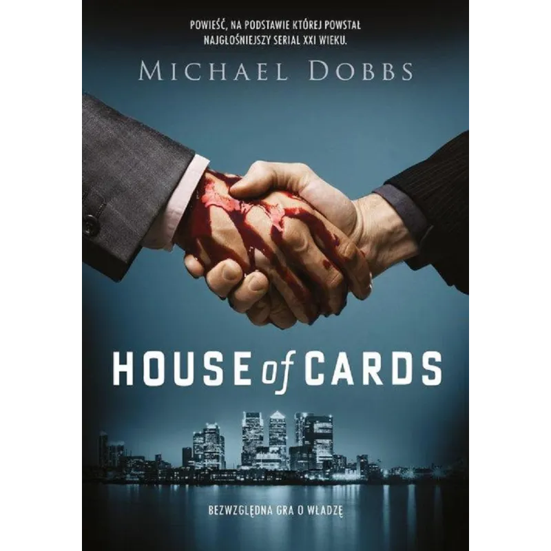 HOUSE OF CARDS BEZWZGLĘDNA GRA O WŁADZĘ Michael Dobbs - Znak