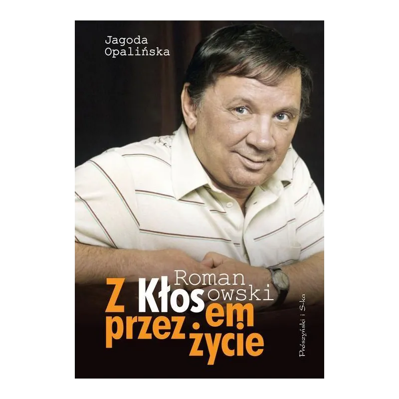 Z KŁOSEM PRZEZ ŻYCIE - Prószyński