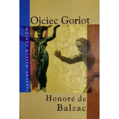 OJCIEC GORIOT. LEKTURY WSZECH CZASÓW