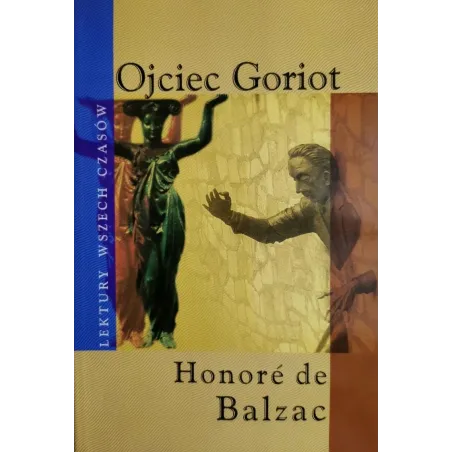 Ojciec Goriot. Lektury Wszech Czasów