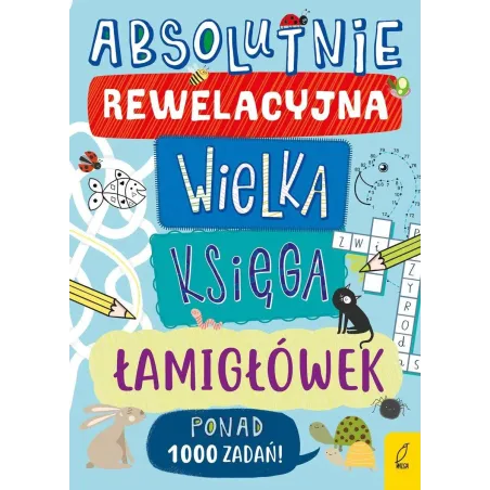 ABSOLUTNIE REWELACYJNA WIELKA KSIĘGA ŁAMIGŁÓWEK