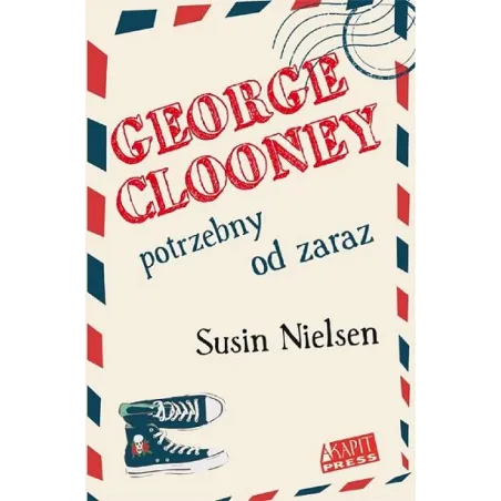 GEORGE CLOONEY POTRZEBNY OD ZARAZ Susin Nielsen - Akapit Press