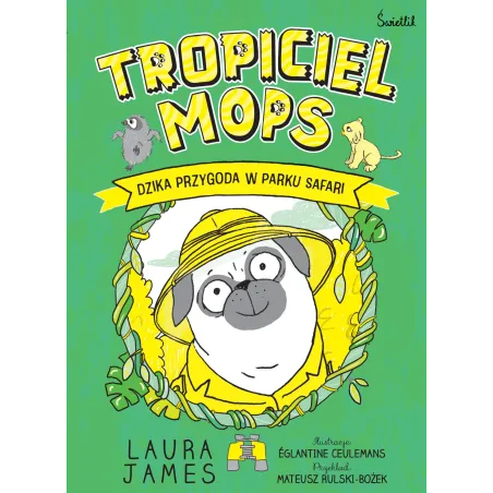 Tropiciel Mops. Dzika Przygoda W Parku Safari. Przygody Mopsa. Tom 3