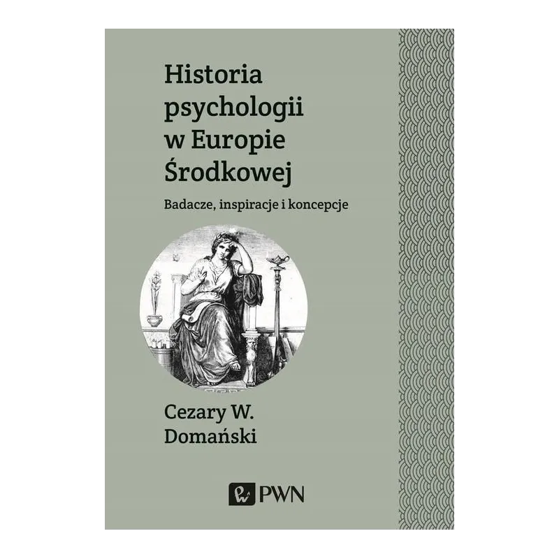 HISTORIA PSYCHOLOGII W EUROPIE ŚRODKOWEJ Cezary W. Domański - Wydawnictwo Naukowe PWN
