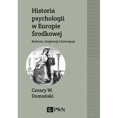 Historia Psychologii W Europie Środkowej Cezary W. Domański