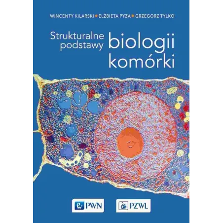 STRUKTURALNE PODSTAWY BIOLOGII KOMÓRKI