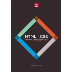 HTML I CSS ZAPROJEKTUJ I ZBUDUJ WITRYNĘ WWW PODRĘCZNIK FRONT END DEVELOPERA Jon Duckett - Helion