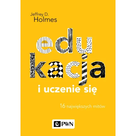 Edukacja I Uczenie Się 16 Największych Mitów Jeffrey D. Holmes