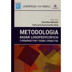 METODOLOGIA BADAŃ LOGOPEDYCZNYCH Z PERSPEKTYWY TEORII I PRAKTYKI