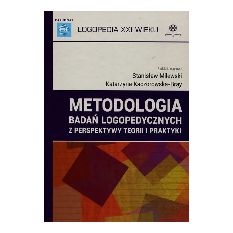 METODOLOGIA BADAŃ LOGOPEDYCZNYCH Z PERSPEKTYWY TEORII I PRAKTYKI