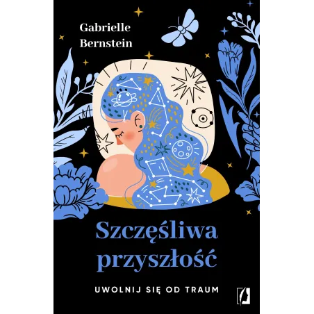 Szczęśliwa Przyszłość. Uwolnij Się Od Traum