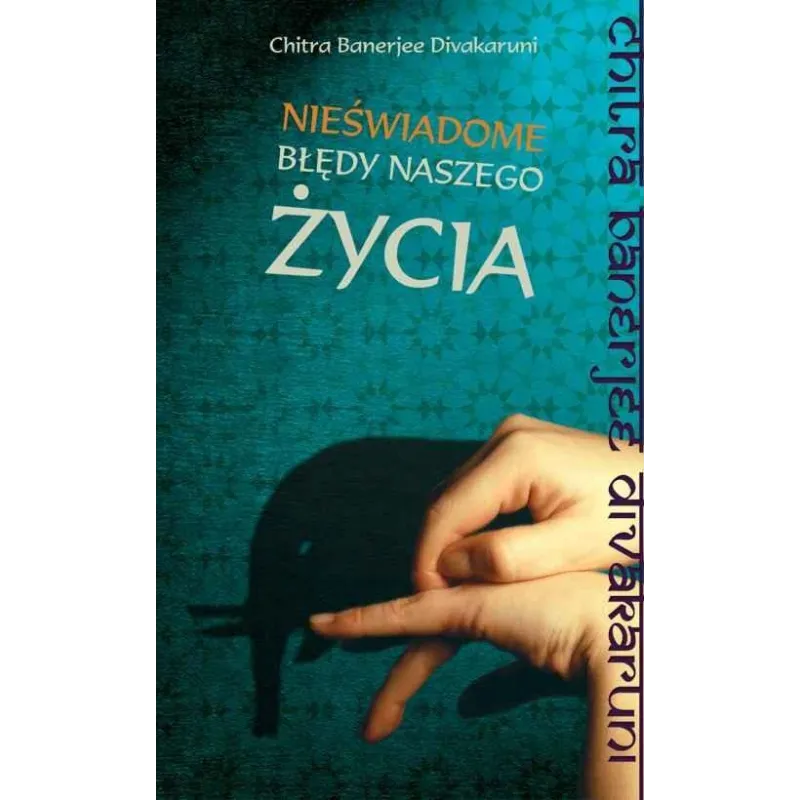 NIEŚWIADOME BŁĘDY NASZEGO ŻYCIA Chitra Banerjee Divakaruni - Zysk i S-ka