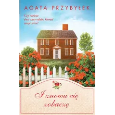 I ZNOWU CIĘ ZOBACZĘ Agata Przybyłek - Czwarta Strona