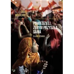 POWIEDZIELI ŻEBYM PRZYSZŁA SAMA Souad Mekhennet - Poznańskie