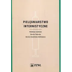 PIELĘGNIARSTWO INTERNISTYCZNE Dorota Talarska, Dorota Zozulińska_Ziółkiewicz - Wydawnictwo Lekarskie PZWL