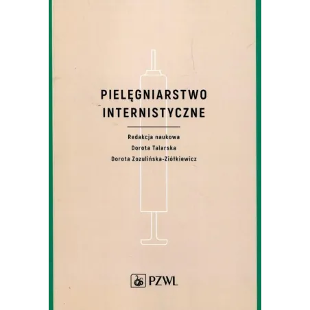 PIELĘGNIARSTWO INTERNISTYCZNE Dorota Talarska, Dorota Zozulińska_Ziółkiewicz - Wydawnictwo Lekarskie PZWL