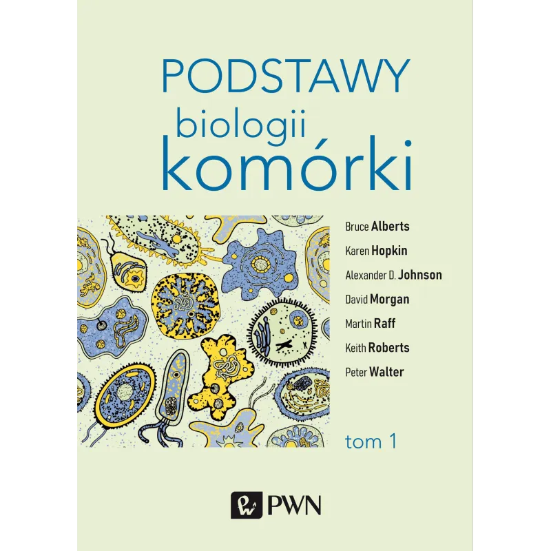 PODSTAWY BIOLOGII KOMÓRKI 1Bruce Alberts - PWN