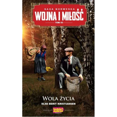 Wola Życia. Wojna I Miłość. Tom 43