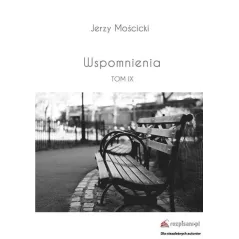 WSPOMNIENIA TOM IX Jerzy Mościcki - Rozpisani.pl