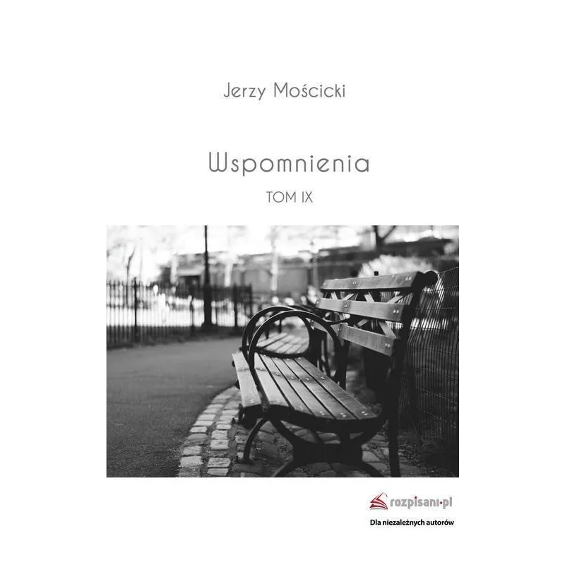WSPOMNIENIA TOM IX Jerzy Mościcki - Rozpisani.pl