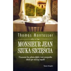 MONSIEUR JEAN SZUKA SZCZĘŚCIA Thomas Montasser - Świat Książki