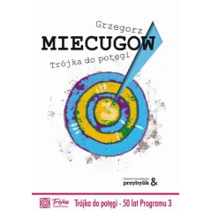 TRÓJKA DO POTĘGI Grzegorz Miecugow - Przybylik
