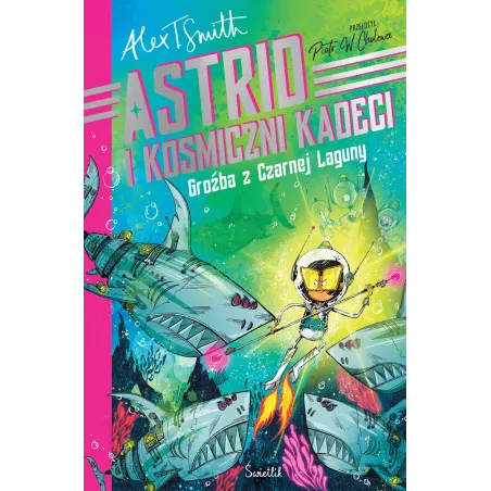 Groźba Z Czarnej Laguny. Astrid I Kosmiczni Kadeci Groźba Z Czarnej Laguny. Astrid I Kosmiczni Kadeci