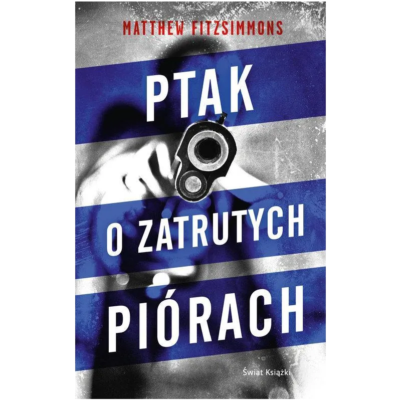 PTAK O ZATRUTYCH PIÓRACH Matthew Fitzsimmons - Świat Książki