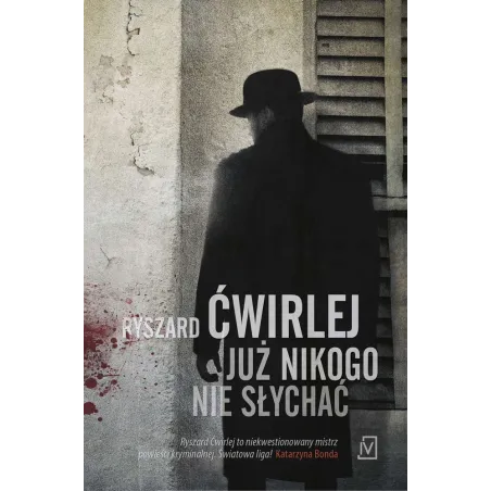 JUŻ NIKOGO NIE SŁYCHAĆ Ryszard Ćwirlej - Czwarta Strona