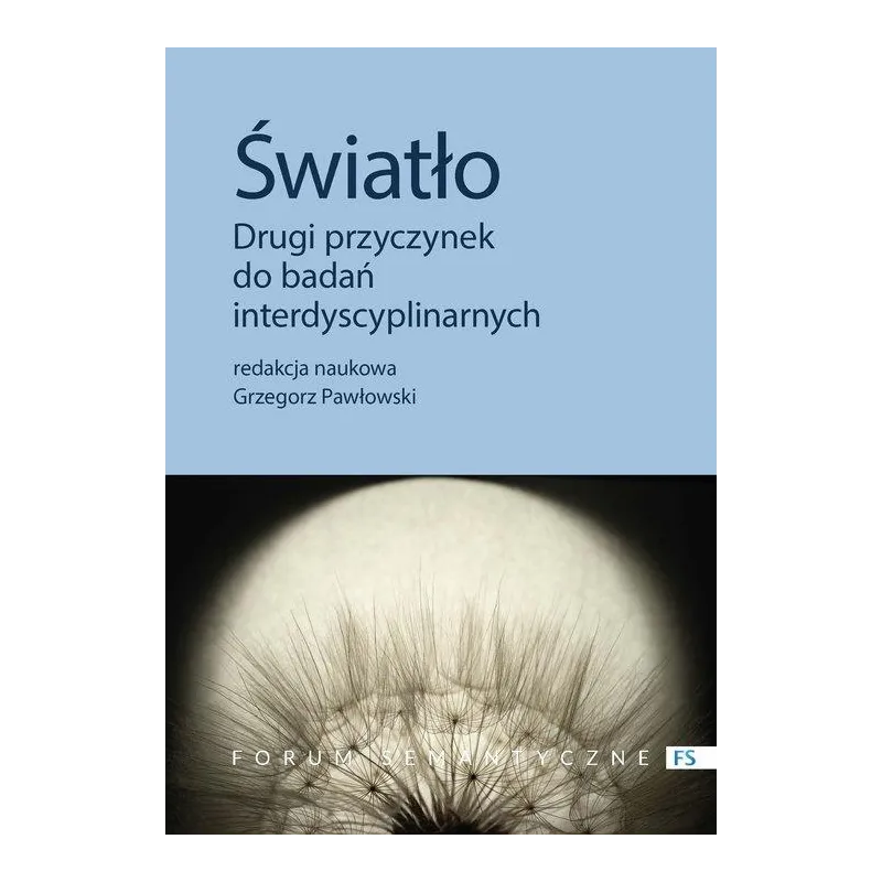 ŚWIATŁO. DRUGI PRZYCZYNEK DO BADAŃ INTERDYSCYPLINARNYCH