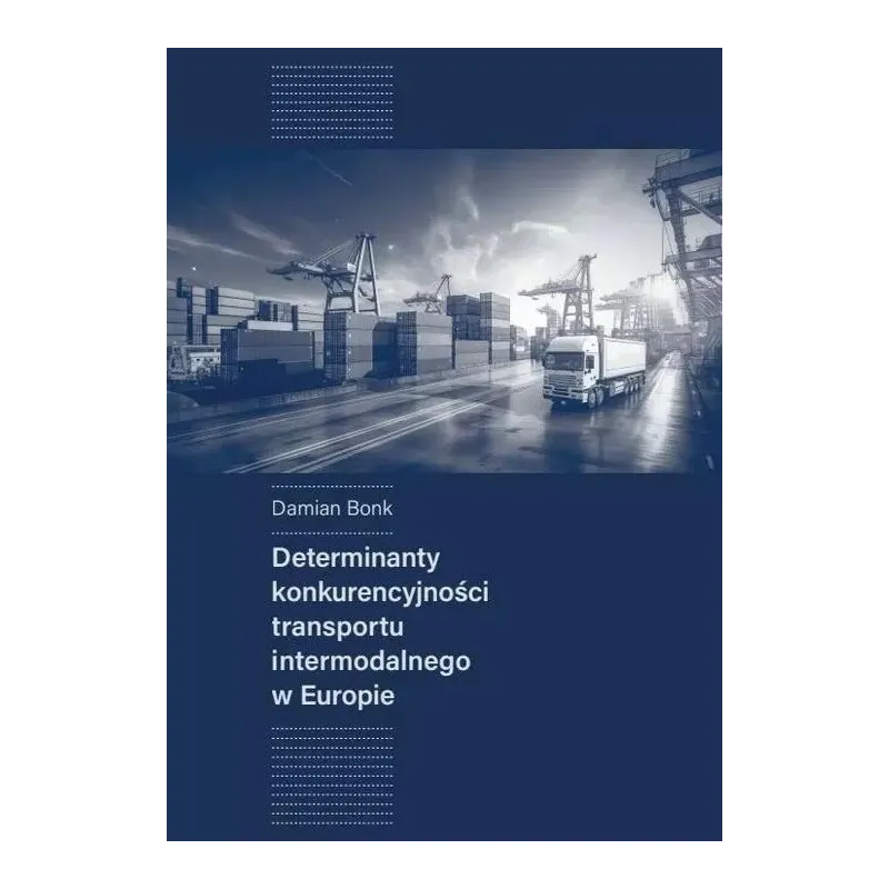 DETERMINANTY KONKURENCYJNOŚCI TRANSPORTU INTERMODALNEGO W EUROPIE