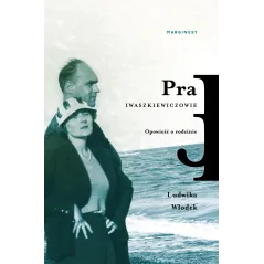 PRA IWASZKIEWICZOWIE. OPOWIEŚĆ O RODZINIE Ludwika Włodek - Marginesy