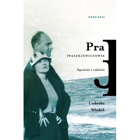 Pra Iwaszkiewiczowie. Opowieść O Rodzinie