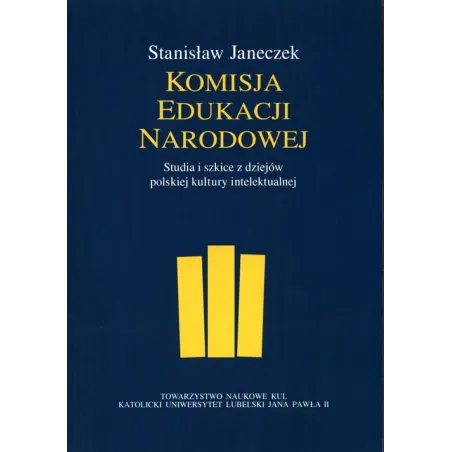 Komisja Edukacji Narodowej. Studia I Szkice Z Dziejów Polskiej Kultury Intelektualnej Komisja Edukacji Narodowej. Studia I Szkice Z Dziejów Polskiej Kultury Intelektualnej