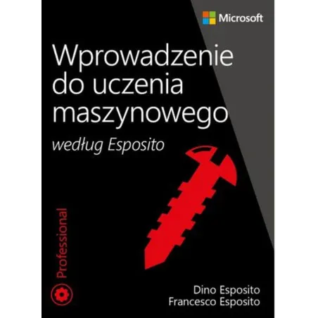 Wprowadzenie Do Uczenia Maszynowego Według Esposito Wprowadzenie Do Uczenia Maszynowego Według Esposito