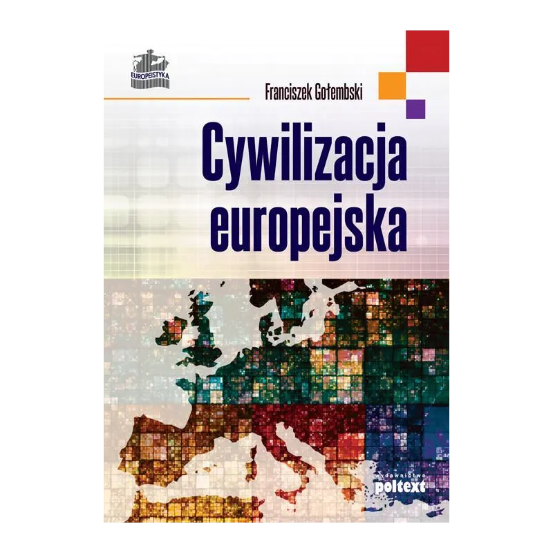 CYWILIZACJA EUROPEJSKA Franciszek Gołembski - Poltext