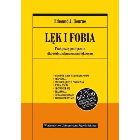 Lęk I Fobia. Praktyczny Podręcznik Dla Osób Z Zaburzeniami Lękowymi