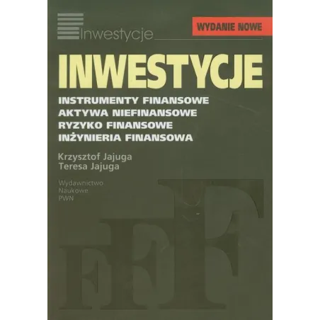 Inwestycje. Instrumenty Finansowe, Aktywa Niefinansowe, Ryzyko Finansowe, Inżynieria Finansowa