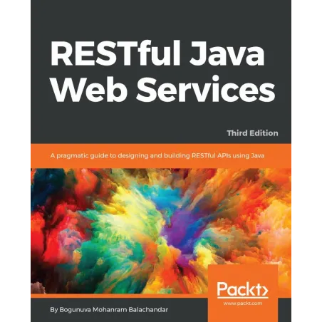 Restful Java Web Services: A Pragmatic Guide To Designing And Building Restful Apis Using Java