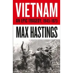 VIETNAM: AN EPIC HISTORY OF A TRAGIC WAR