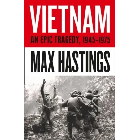 Vietnam: An Epic History Of A Tragic War