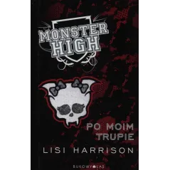 MONSTER HIGH 4 PO MOIM TRUPIE Lisi Harrison - Bukowy las