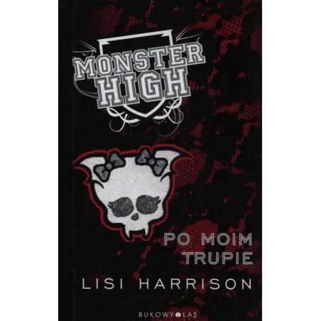 MONSTER HIGH 4 PO MOIM TRUPIE Lisi Harrison - Bukowy las