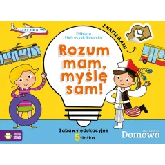ROZUM MAM - MYŚLĘ SAM! ZABAWY EDUKACYJNE 5-LATKA - Zielona Sowa